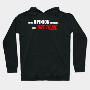 Your Opinion Matters Just Not To Me Funny Inspirational Novelty Gift Hoodie
